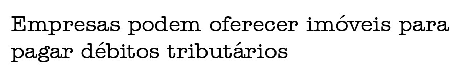 EMPRESA PODEM OFERECER IMÃ“VEIS PARA PAGAR DÃ‰BITOS TRIBUTÃRIOS