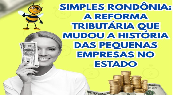 Simples Rondônia: A Reforma Tributária que Mudou a História das Pequenas Empresas no Estado