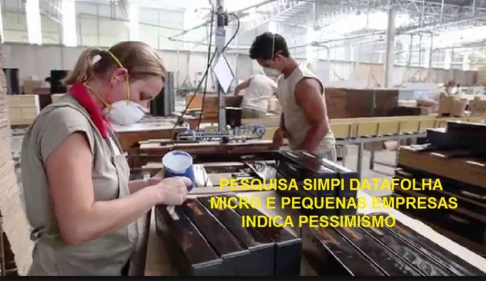 PESQUISA SIMPI DATAFOLHA COM MICRO E PEQUENA INDUSTRIA INDICA PESSISMO PARA O SETOR