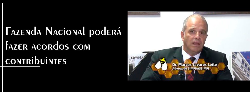 FAZENDA NACIONAL PODERÃ FAZER ACORDOS COM CONTRIBUINTES