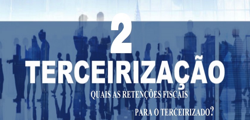 TerceirizaÃ§Ã£o e os Pequenos (2): retenÃ§Ãµes fiscais para quem presta o serviÃ§o