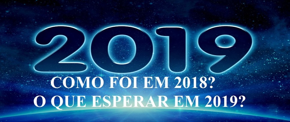 COMO FOI 2018 E O QUE PODEMOS ESPERAR DO ANO QUE VEM