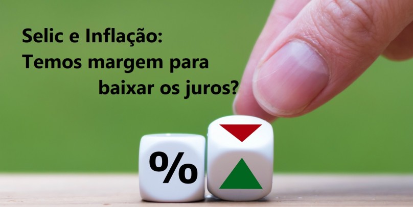 Selic e Inflação: temos margem para baixar juros?