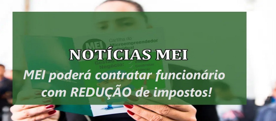 Novidade: MEI ganha isenção tributária na contratação de funcionário