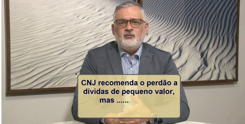 CNJ recomenda perdão em dívidas de pequeno valor, mas ...