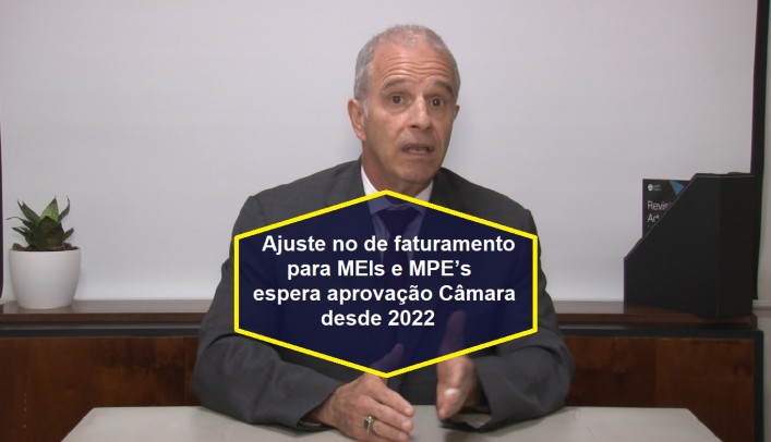 Ajustes de faturamento para MEIs e MPE’s aguardam aprovação na Câmara desde 2022