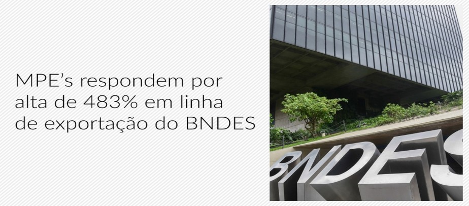 MPEs respondem por alta de 483% em linha de exportação do BNDES