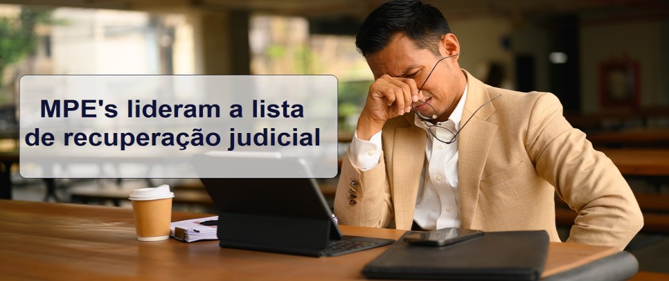 Micro e Pequenas Empresas lideram a lista de recuperação judicial