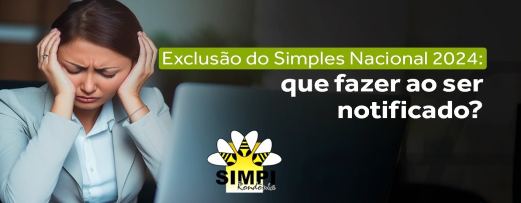 Exclusão do Simples Nacional: motivos e como evitar