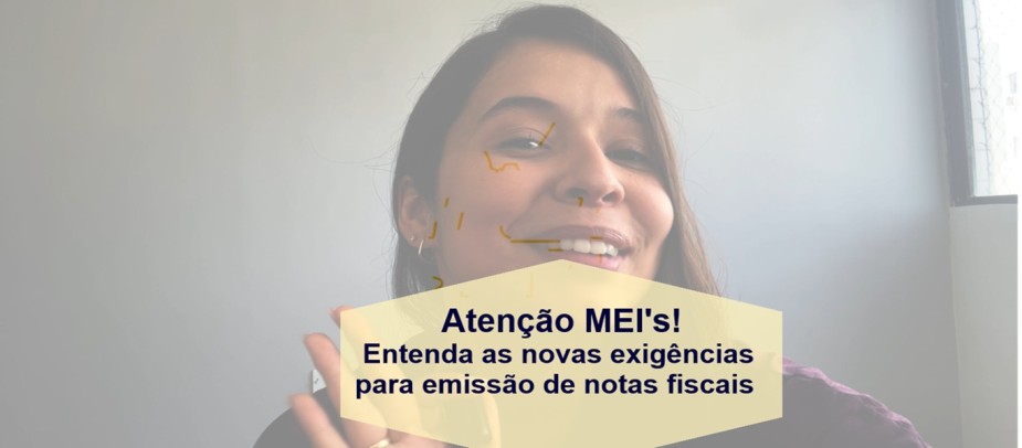 Atenção MEI! Entenda as exigências para emissão de notas fiscais