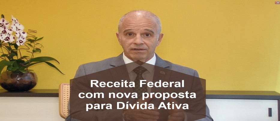 Receita Federal com nova e boa proposta para Dívida Ativa