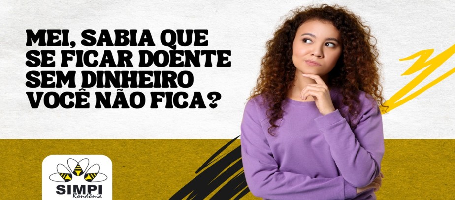 MEI saiba que se ficar doente, sem dinheiro você não fica!