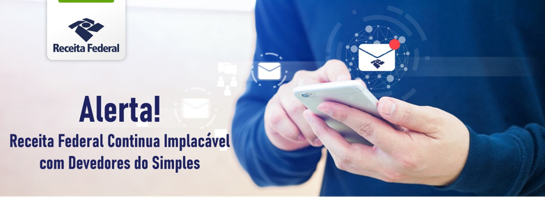 Alerta: Receita Federal Continua Implacável com Devedores do Simples