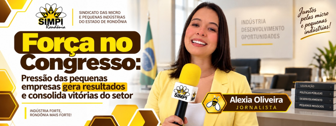 Força no Congresso: Pressão das pequenas empresas gera resultados e consolida vitórias do setor