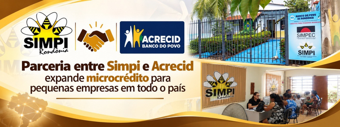 Parceria Simpi ACRECID expande crédito para MEIs Micro e Pequenas Empresas em todo o País